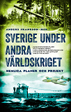 Cover for Sverige under andra världskriget  – Hemliga planer och projekt
