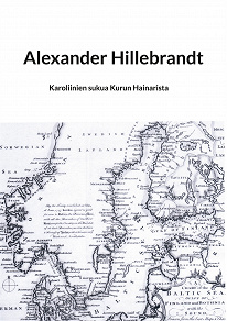 Omslagsbild för Alexander Hillebrandt: Karoliinien sukua Kurun Hainarista
