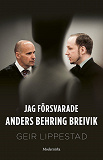 Omslagsbild för Jag försvarade Anders Behring Breivik: Mitt svåraste brottmål