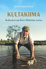 Cover for Kultakiima - Kullankaivaja Risto Mäläskän tarina