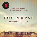 Cover for The Nurse: Inside Denmark's Most Sensational Criminal Trial