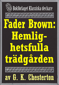 Omslagsbild för Fader Brown: Den hemlighetsfulla trädgården. Återutgivning av detektivnovell från 1912. Kompletterad med fakta och ordlista