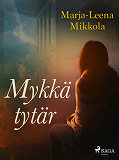 Cover for Mykkä tytär