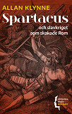 Cover for Spartacus och slavkriget som skakade Rom