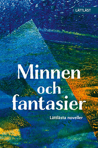 Cover for Minnen och fantasier - Lättlästa noveller (Lättläst)
