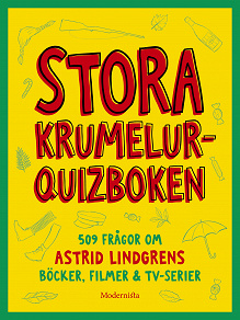 Omslagsbild för Stora krumelurquiz-boken: 509 frågor om Astrid Lindgrens böcker, filmer & tv-serier