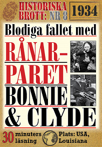 Omslagsbild för Fallet med rånarduon Bonnie och Clyde. 30 minuters true crime-läsning. Historiska brott nr 8