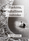 Omslagsbild för Harkittu tahallinen vahinko: autofiktio