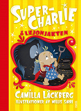Cover for Super-Charlie och lejonjakten