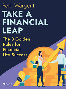 Omslagsbild för Take a Financial Leap: The 3 Golden Rules for Financial Life Success