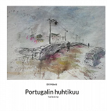 Cover for Portugalin huhtikuu: Vaelluskirja