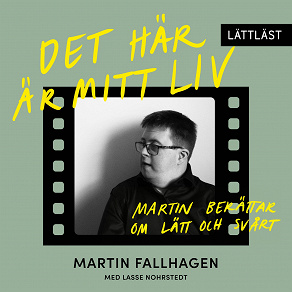 Cover for Det här är mitt liv – Martin berättar om lätt och svårt (lättläst)