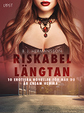 Cover for Riskabel längtan - 10 erotiska noveller för när du är ensam hemma
