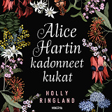 Omslagsbild för Alice Hartin kadonneet kukat