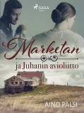 Cover for Marketan ja Juhanin avioliitto