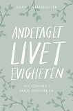 Cover for Andetaget, livet, evigheten: vägledning i varje ögonblick