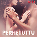 Cover for Perhetuttu – eroottinen novelli