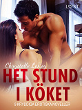 Cover for Het stund i köket - 9 kryddiga erotiska noveller