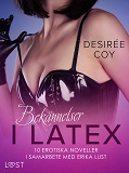Cover for Bekännelser i Latex: 10 erotiska noveller i samarbete med Erika Lust