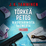 Omslagsbild för Törkeä petos  – Rikostarinoita Suomesta