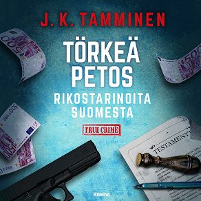 Cover for Törkeä petos  – Rikostarinoita Suomesta