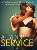 Omslagsbild för At Your Service: A Collection of BDSM, Roleplay &amp; Other Daring Erotica