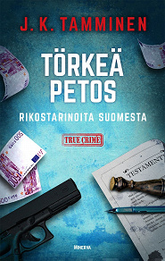 Omslagsbild för Törkeä petos  – Rikostarinoita Suomesta