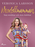 Cover for Modellmamman - Små storlekar och stora kärlekar