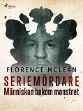 Cover for Seriemördare - Människan bakom monstret