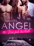 Cover for Angel 1: Tre på hotell - Erotisk novell
