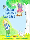 Omslagsbild för Melles lillasyster har adhd