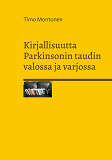 Omslagsbild för Kirjallisuutta Parkinsonin taudin valossa ja varjossa