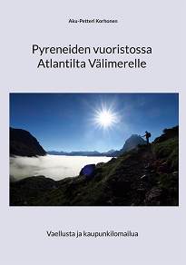 Omslagsbild för Pyreneiden vuoristossa Atlantilta Välimerelle: Vaellusta ja kaupunkilomailua