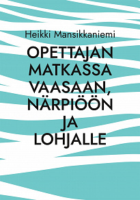 Omslagsbild för Opettajan matkassa Vaasaan, Närpiöön ja Lohjalle