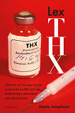 Cover for Lex THX : Historien om Sveriges största medicinska konflikt och den märkvärdiga veterinären som skapade den