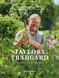 Cover for Taylors trädgård : Odlingstips för blommor, grönsaker, frukter och bär