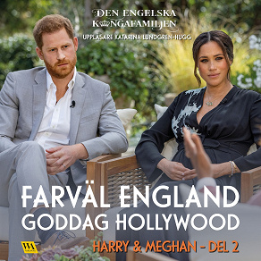 Omslagsbild för Harry & Meghan del 2 – Farväl England, goddag Hollywood