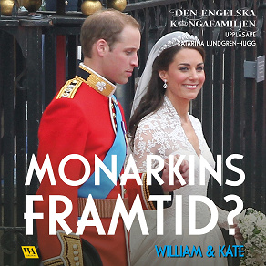 Omslagsbild för William & Kate – Monarkins framtid?