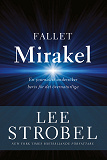 Cover for Fallet Mirakel - en journalist undersöker bevis för det övernaturliga
