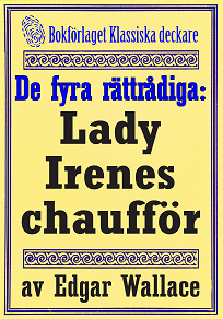 Omslagsbild för De fyra rättrådiga: Lady Irenes chaufför. Återutgivning av deckarnovell från 1942