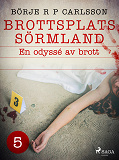Omslagsbild för Brottsplats Sörmland. 5, En odyssé av brott