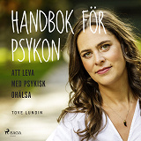 Omslagsbild för Handbok för psykon : att leva med psykisk ohälsa