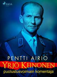 Omslagsbild för Yrjö Keinonen: puolustusvoimain komentaja