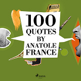 Cover for 100 Quotes by Anatole France