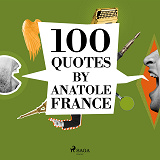 Omslagsbild för 100 Quotes by Anatole France