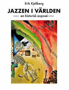 Omslagsbild för Jazzen i världen: - en historisk exposé