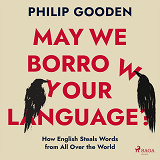 Cover for May We Borrow Your Language?: How English Steals Words from All Over the World