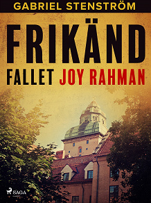 Cover for Frikänd : fallet Joy Rahman
