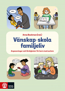 Cover for Vänskap, skola, familjeliv : anpassningar och färdigheter för barn med autism