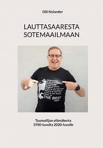 Omslagsbild för LAUTTASAARESTA SOTEMAAILMAAN: Tuumailijan elämäkerta 1950-luvulta 2020-luvulle
